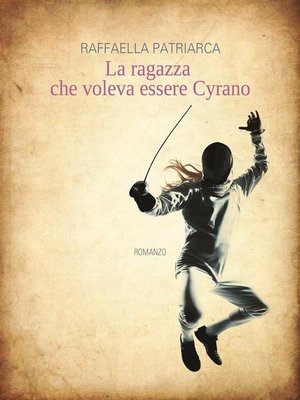 La ragazza che voleva essere Cyrano by Raffaella Patriarca · OverDrive
